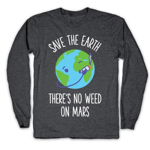 No Weed On Mars Longsleeve Tee